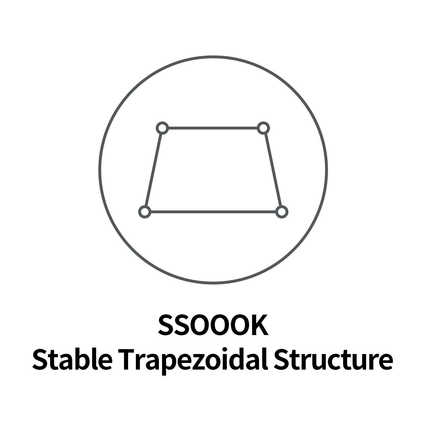 SSOOOK Stable Trapezoidal Structure(SSTS™)